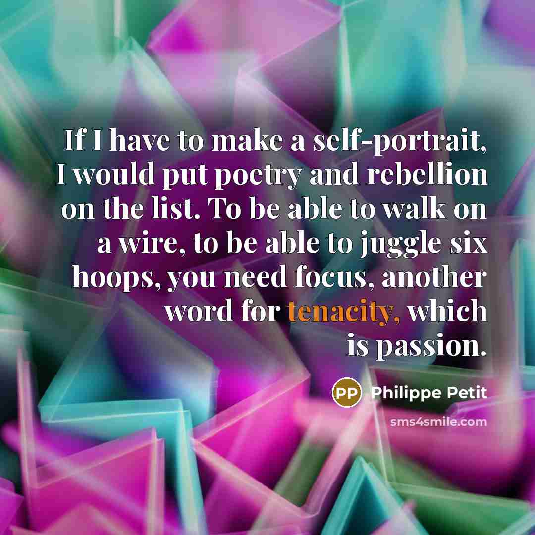 “If I have to make a self-portrait, I would put…” quote by Philippe Petit