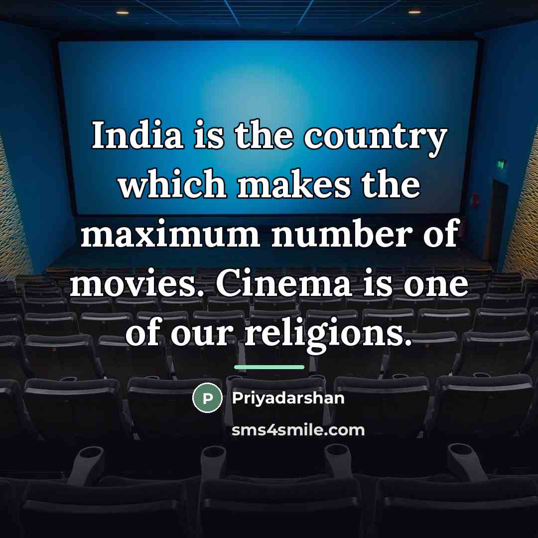 “India is the country which makes the maximum number of…” quote by Priyadarshan