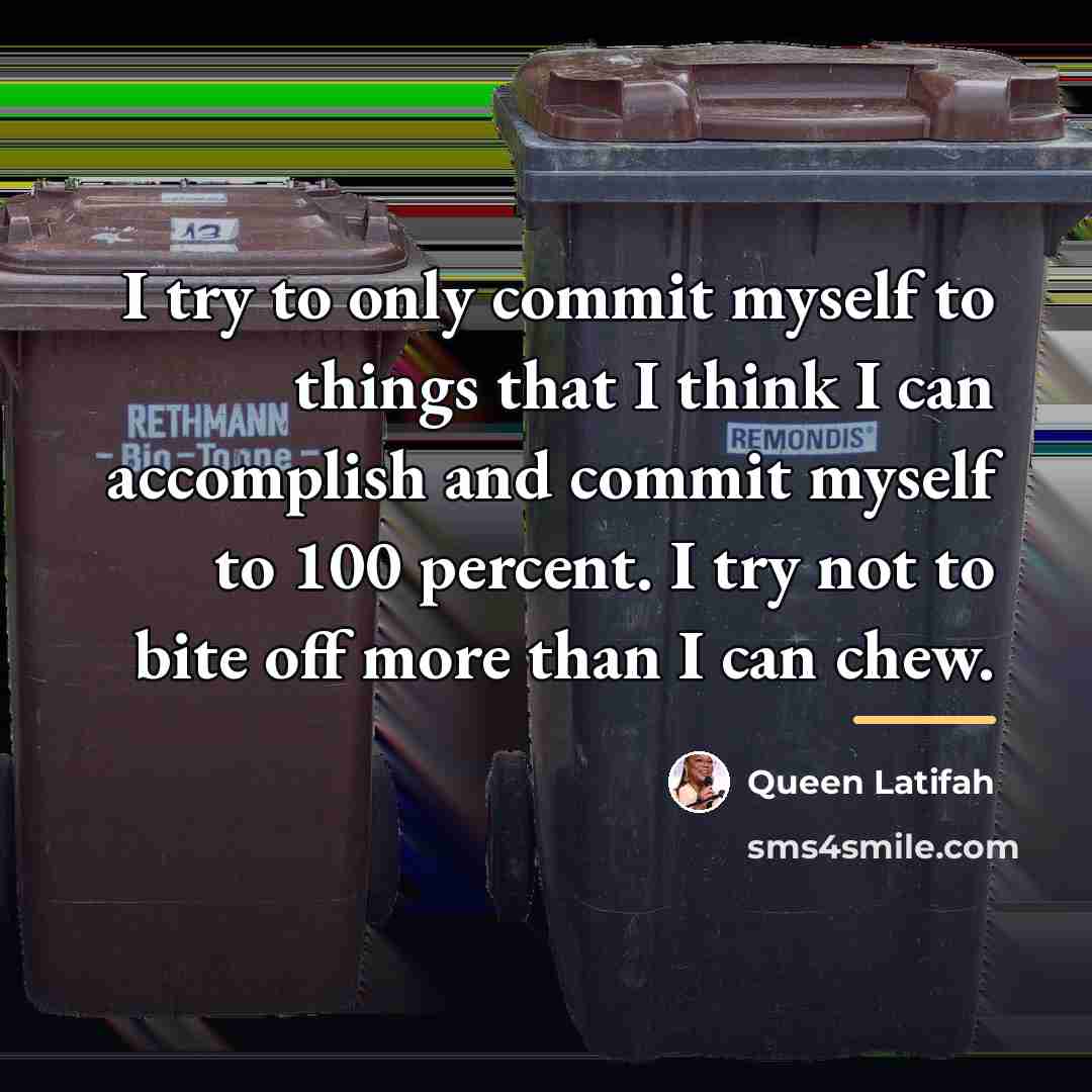 “I try to only commit myself to things that I…” quote by Queen Latifah
