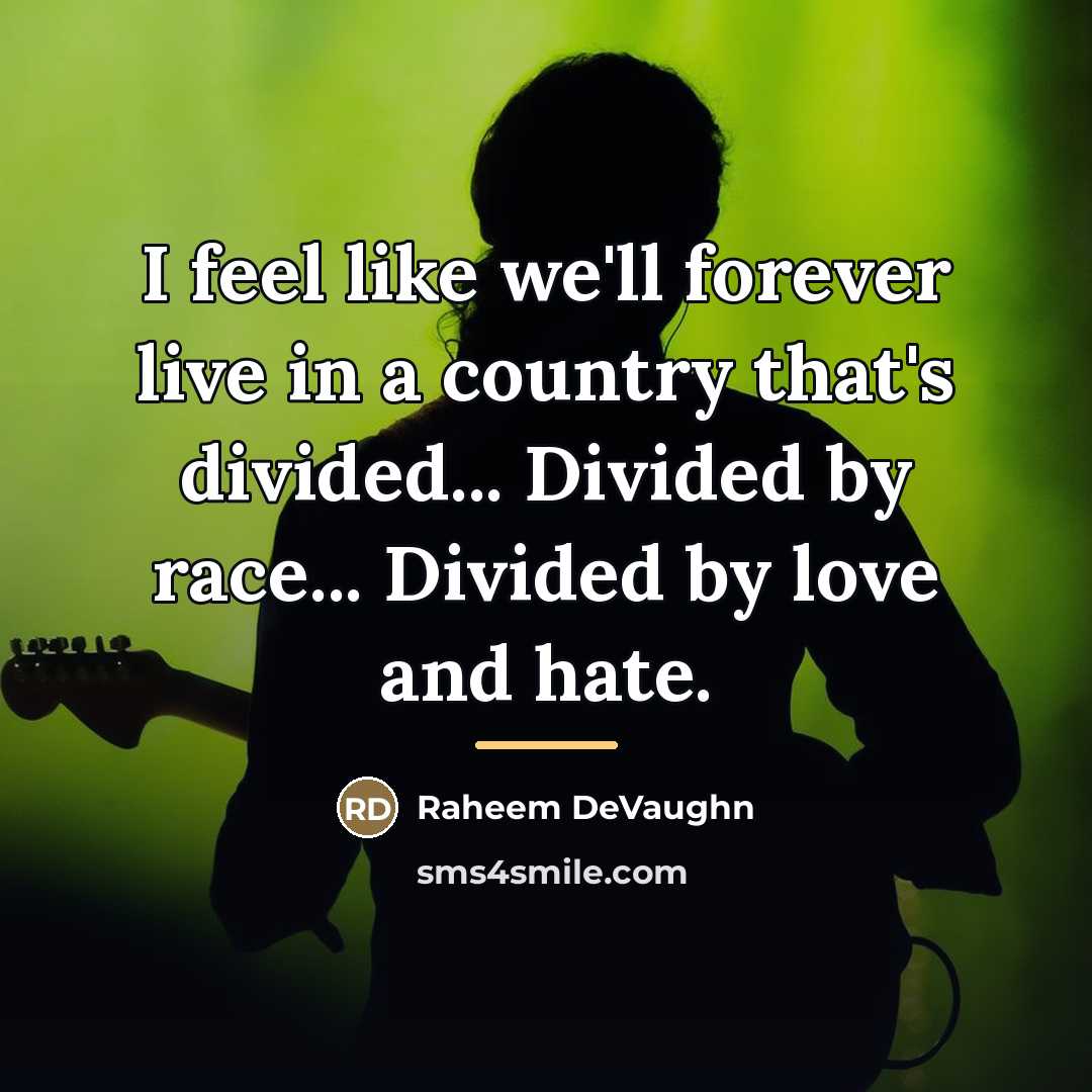“I feel like we'll forever live in a country that's…” quote by Raheem DeVaughn