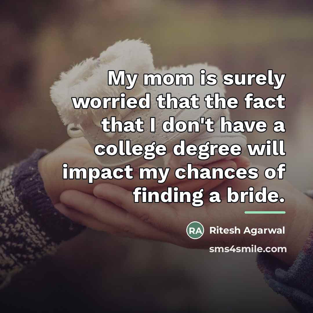 “My mom is surely worried that the fact that I…” quote by Ritesh Agarwal
