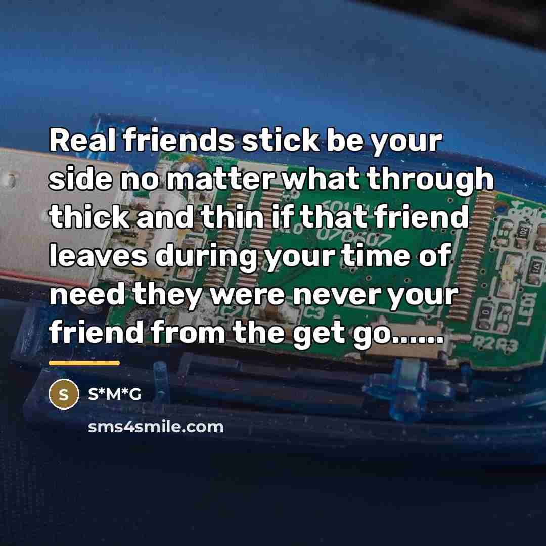 “Real friends stick be your side no matter what through…” quote by S*m*g