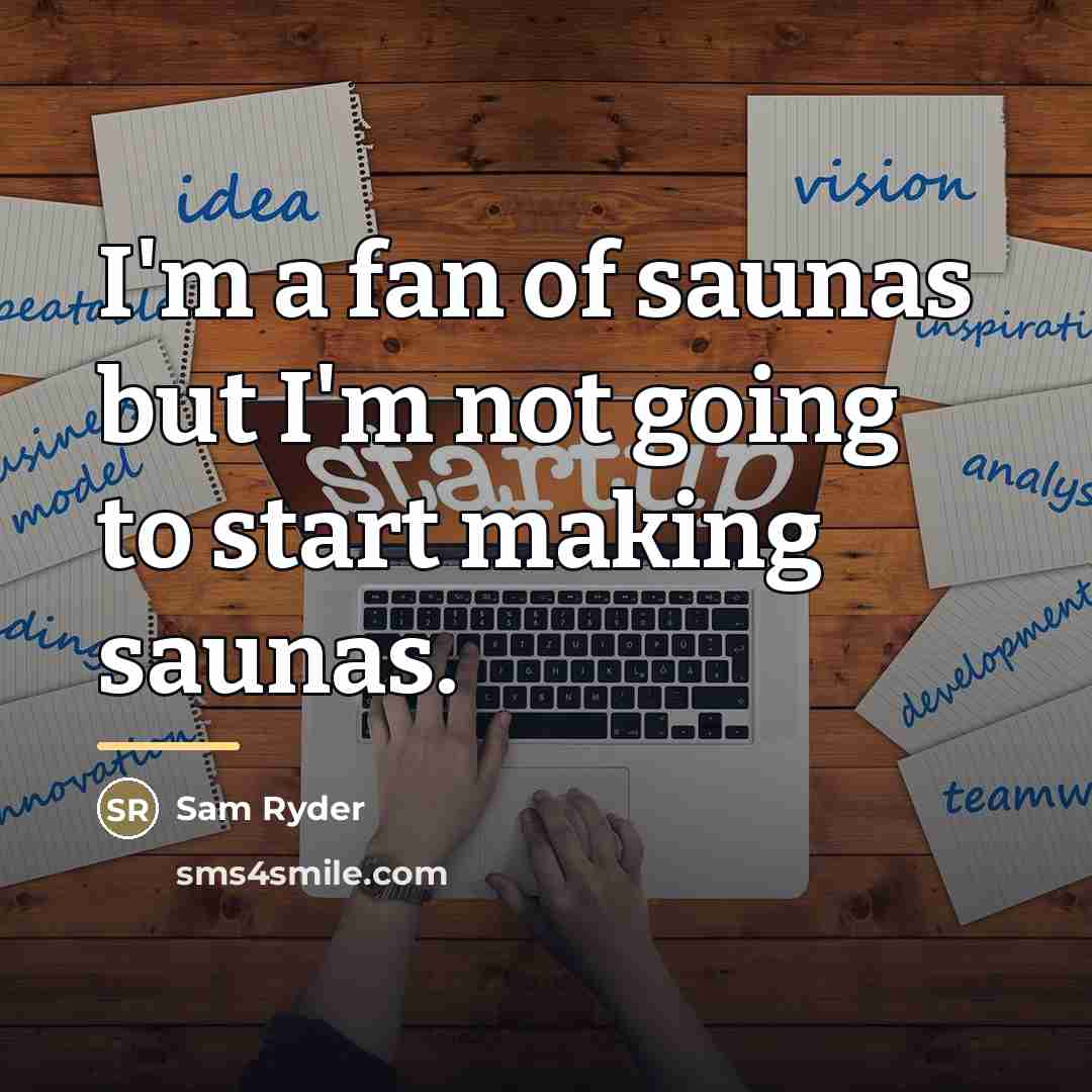 “I'm a fan of saunas but I'm not going to…” quote by Sam Ryder