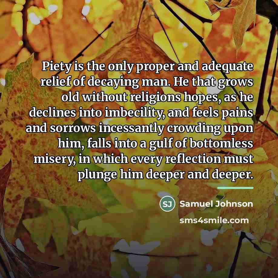 “Piety is the only proper and adequate relief of decaying…” quote by Samuel Johnson