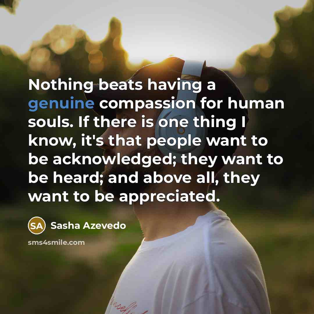 “Nothing beats having a genuine compassion for human souls. If…” quote by Sasha Azevedo