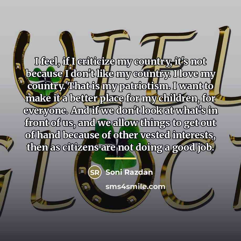 “I feel, if I criticize my country, it's not because…” quote by Soni Razdan