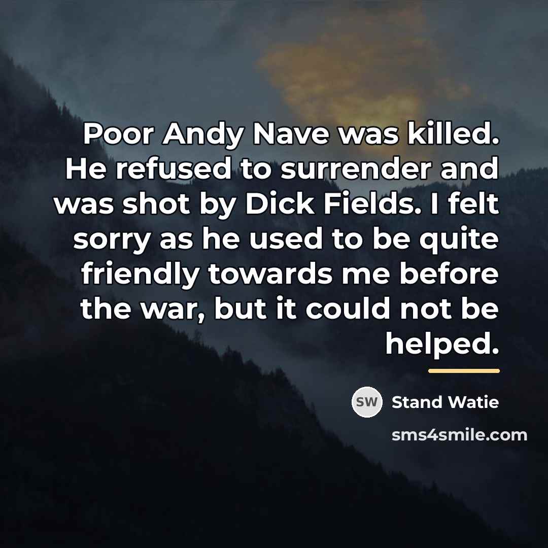 “Poor Andy Nave was killed. He refused to surrender and…” quote by Stand Watie