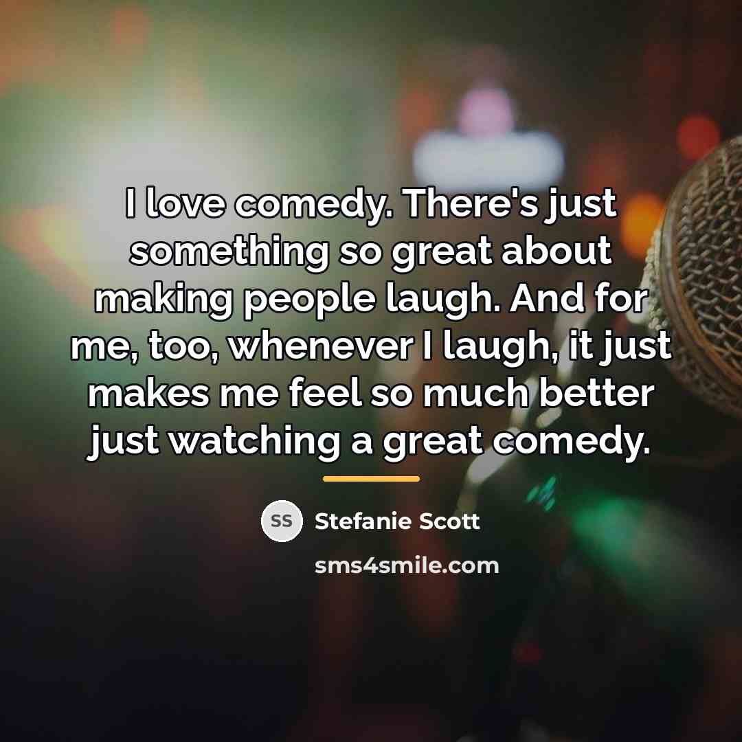 “I love comedy. There's just something so great about making…” quote by Stefanie Scott