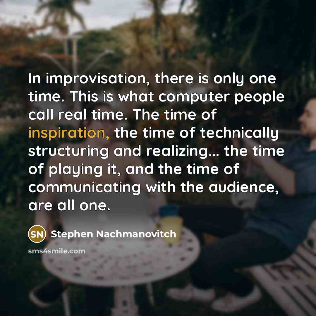 “In improvisation, there is only one time. This is what…” quote by Stephen Nachmanovitch