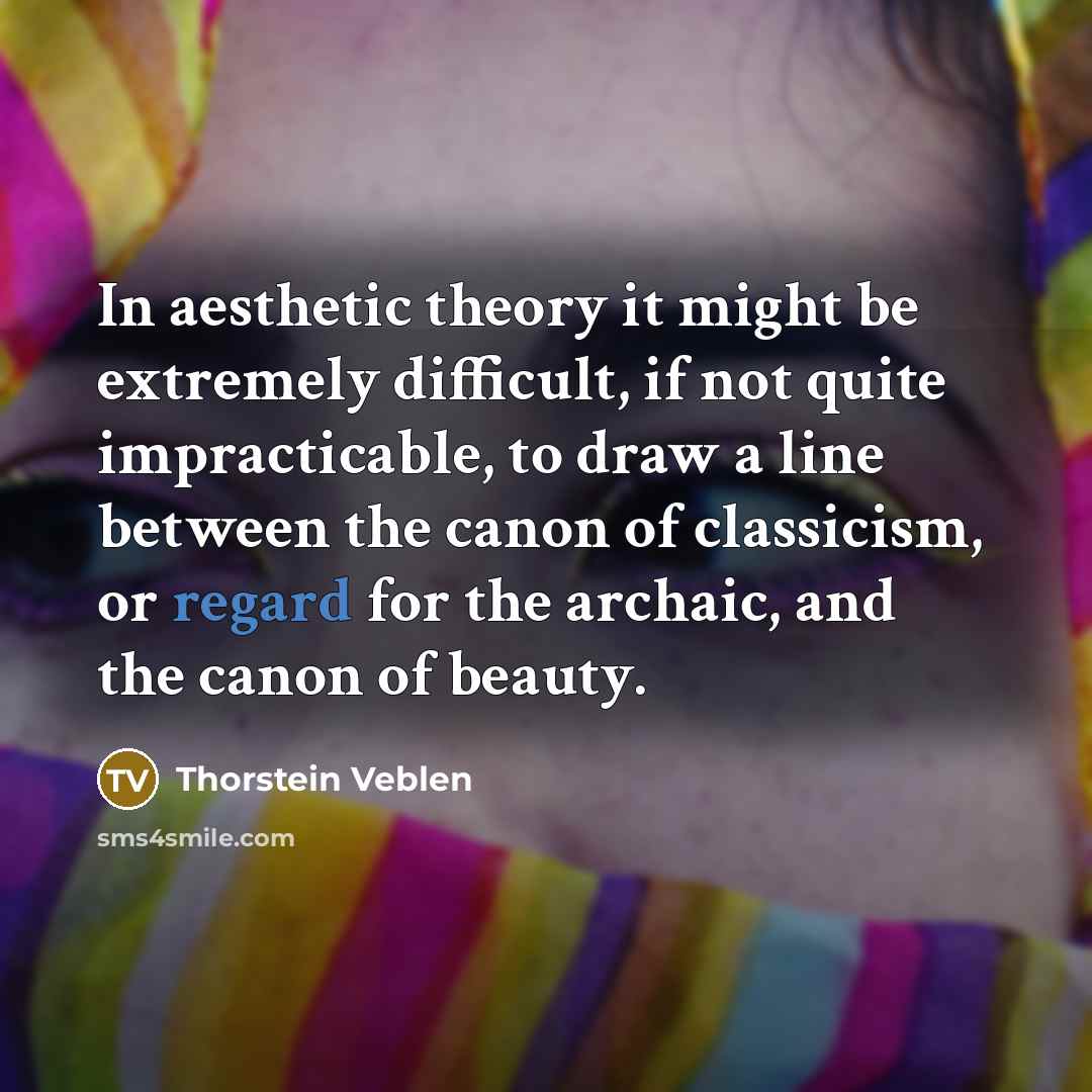 “In aesthetic theory it might be extremely difficult, if not…” quote by Thorstein Veblen