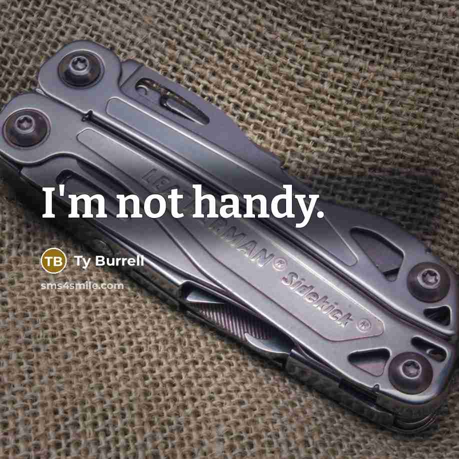 “I'm not handy.…” quote by Ty Burrell