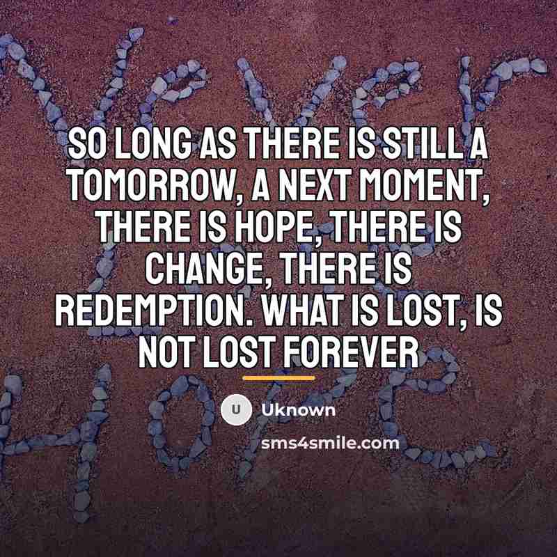 “So long as there is still a tomorrow, a next…” quote by Uknown