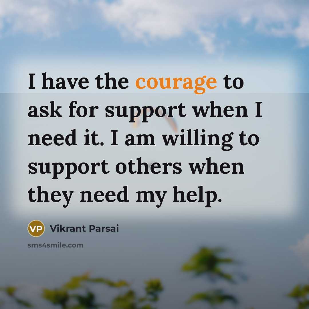 “I have the courage to ask for support when I…” quote by Vikrant Parsai