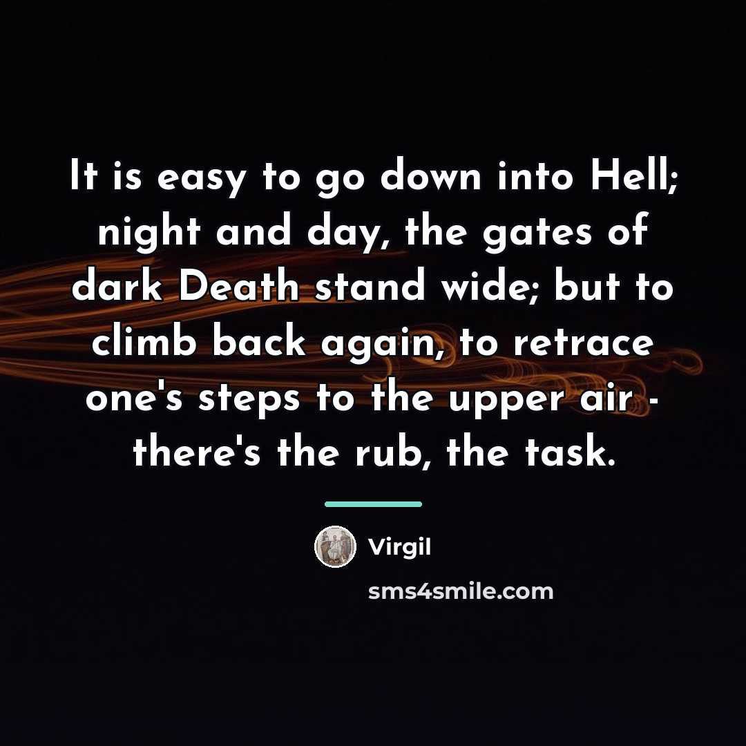 “It is easy to go down into Hell; night and…” quote by Virgil