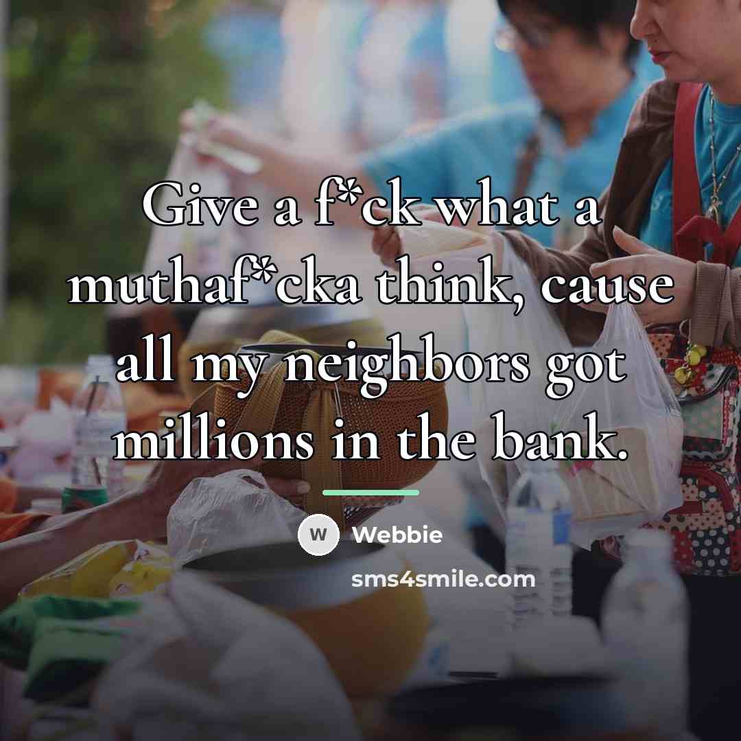 “Give a f*ck what a muthaf*cka think, cause all my…” quote by Webbie