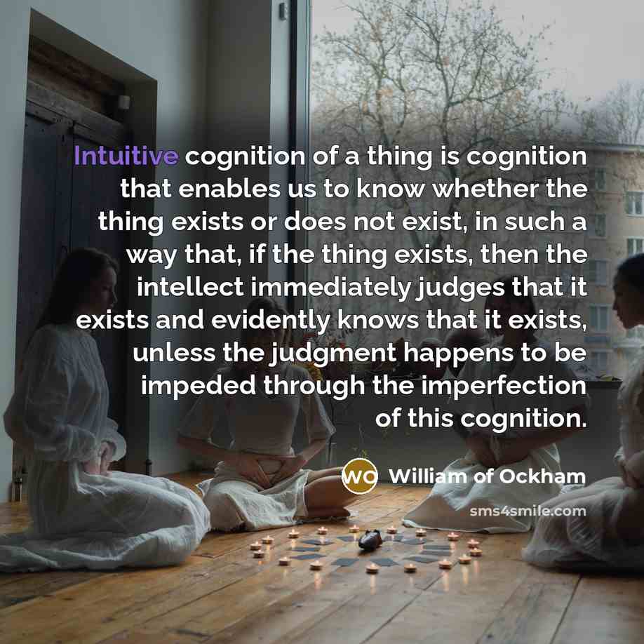 “Intuitive cognition of a thing is cognition that enables us…” quote by William of Ockham