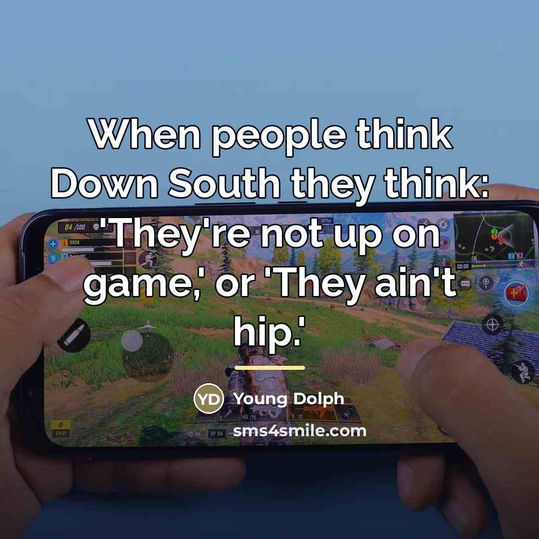 “When people think Down South they think: 'They're not up…” quote by Young Dolph