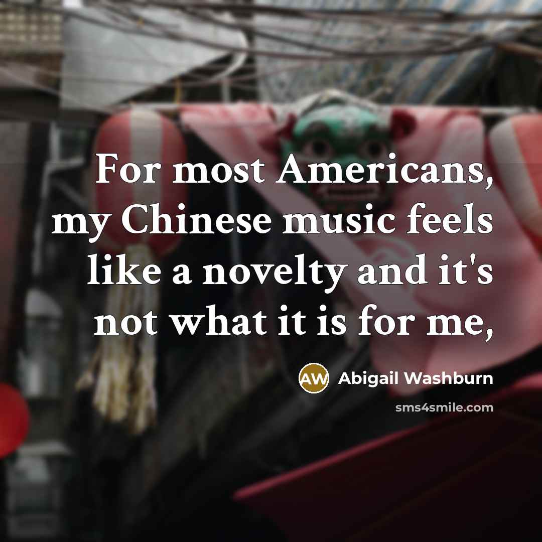 “For most Americans, my Chinese music feels like a novelty…” quote by Abigail Washburn