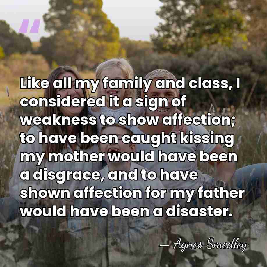 Like all my family and class, I considered it a sign of&hellip; - Agnes Smedley