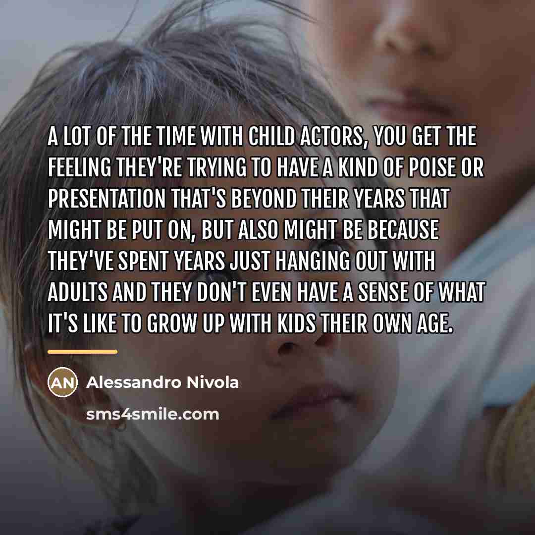 “A lot of the time with child actors, you get…” quote by Alessandro Nivola