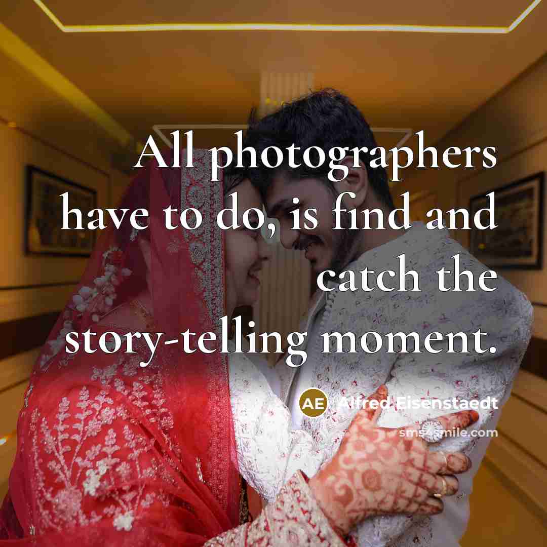 “All photographers have to do, is find and catch the…” quote by Alfred Eisenstaedt