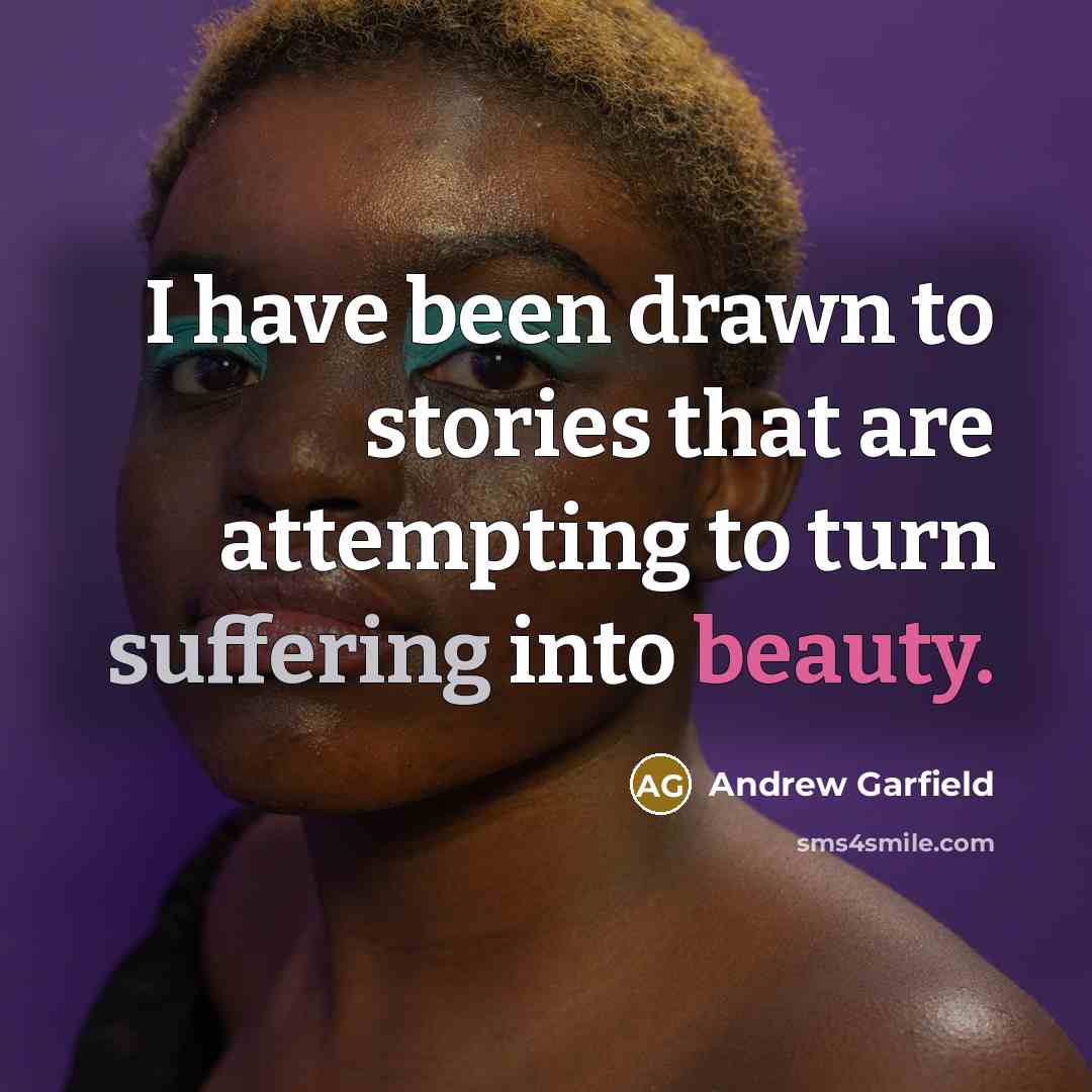 “I have been drawn to stories that are attempting to…” quote by Andrew Garfield