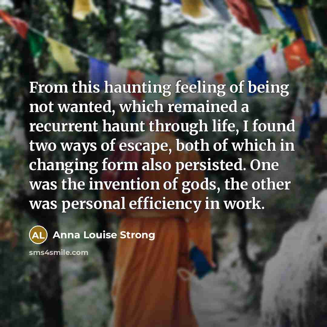 “From this haunting feeling of being not wanted, which remained…” quote by Anna Louise Strong