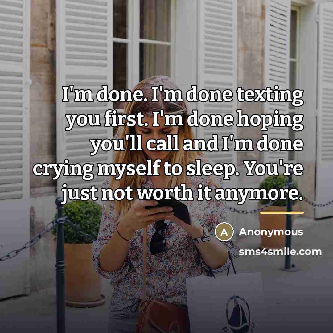 “I'm done. I'm done texting you first. I'm done hoping…” quote by Anonymous