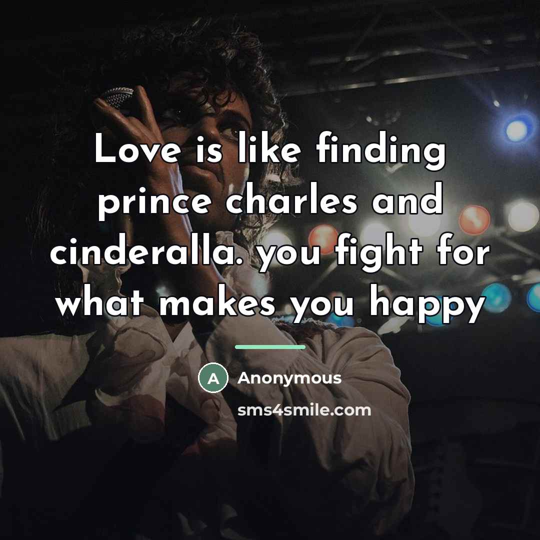 “Love is like finding prince charles and cinderalla. you fight…” quote by Anonymous