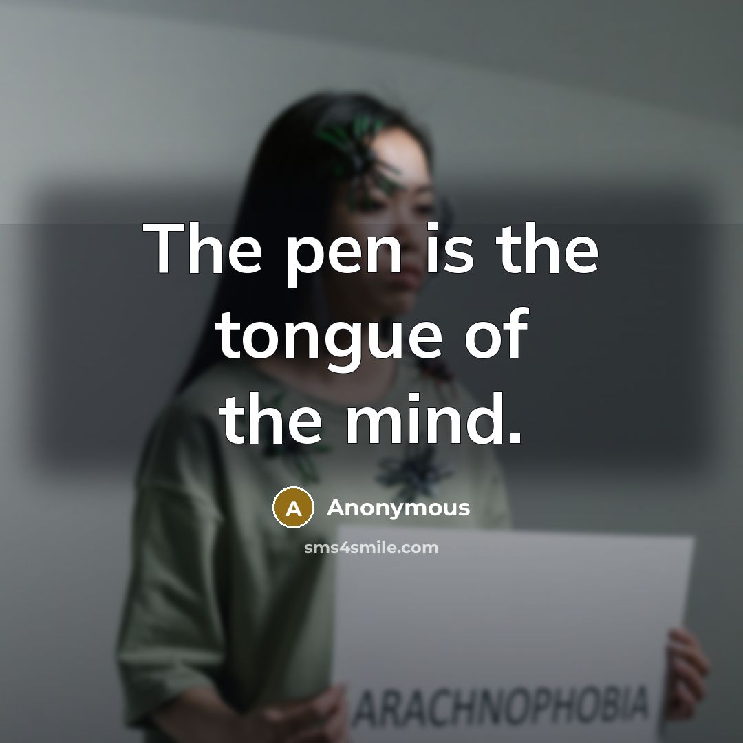 “The pen is the tongue of the mind.…” quote by Anonymous