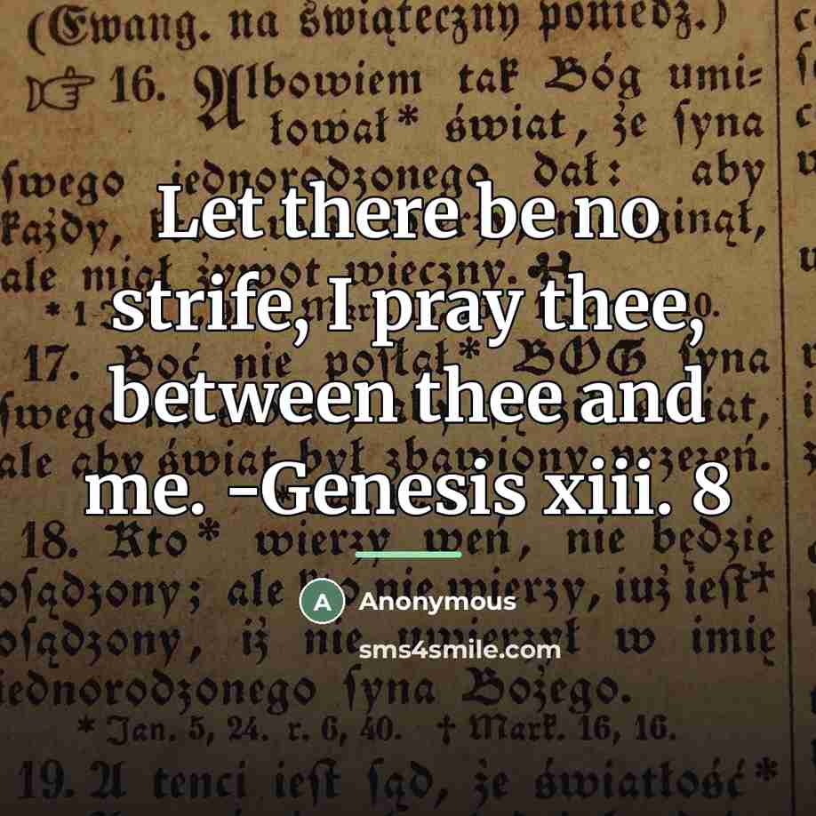 “Let there be no strife, I pray thee, between thee…” quote by Anonymous