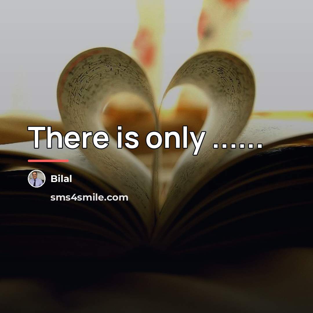 “There is only ......…” quote by Bilal