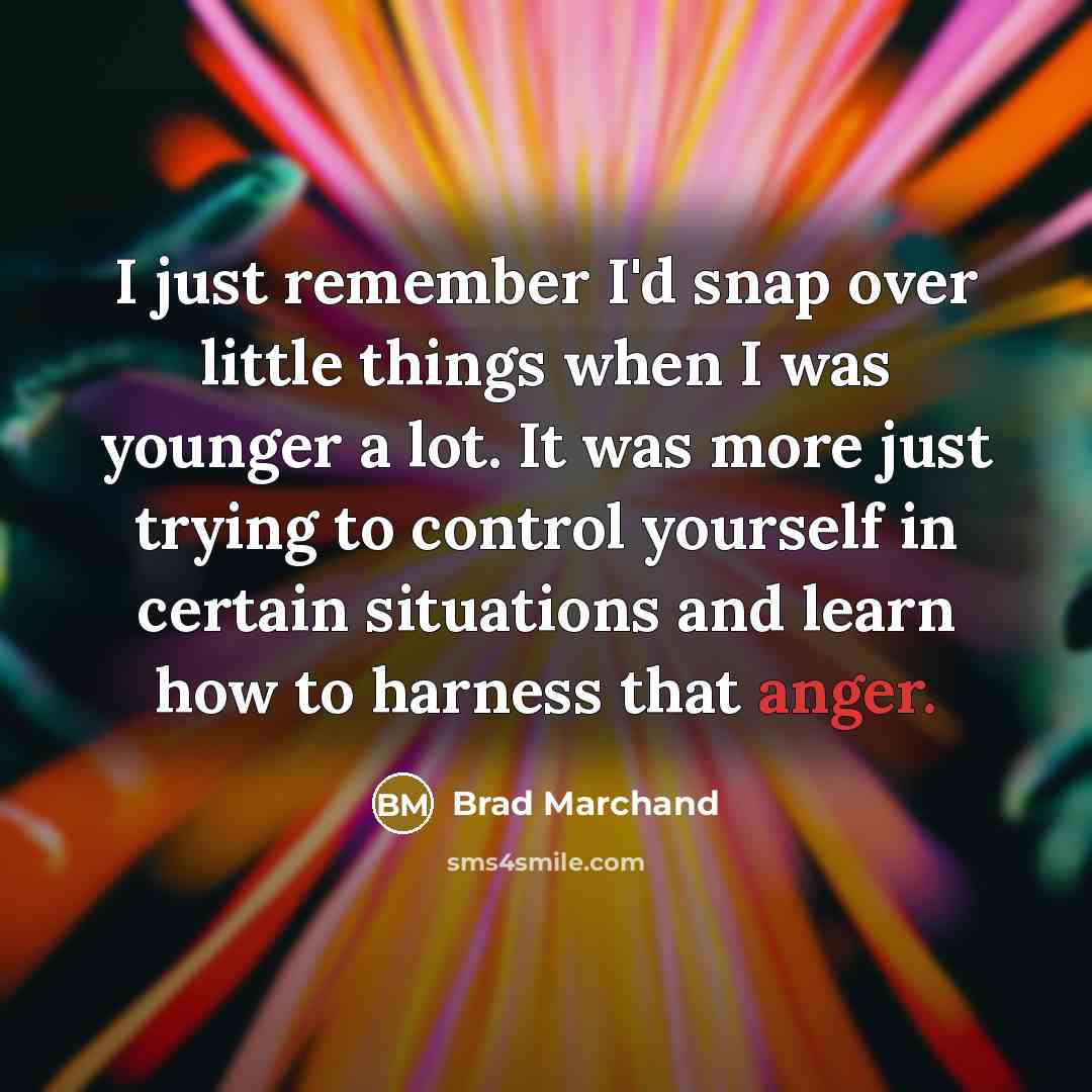 “I just remember I'd snap over little things when I…” quote by Brad Marchand