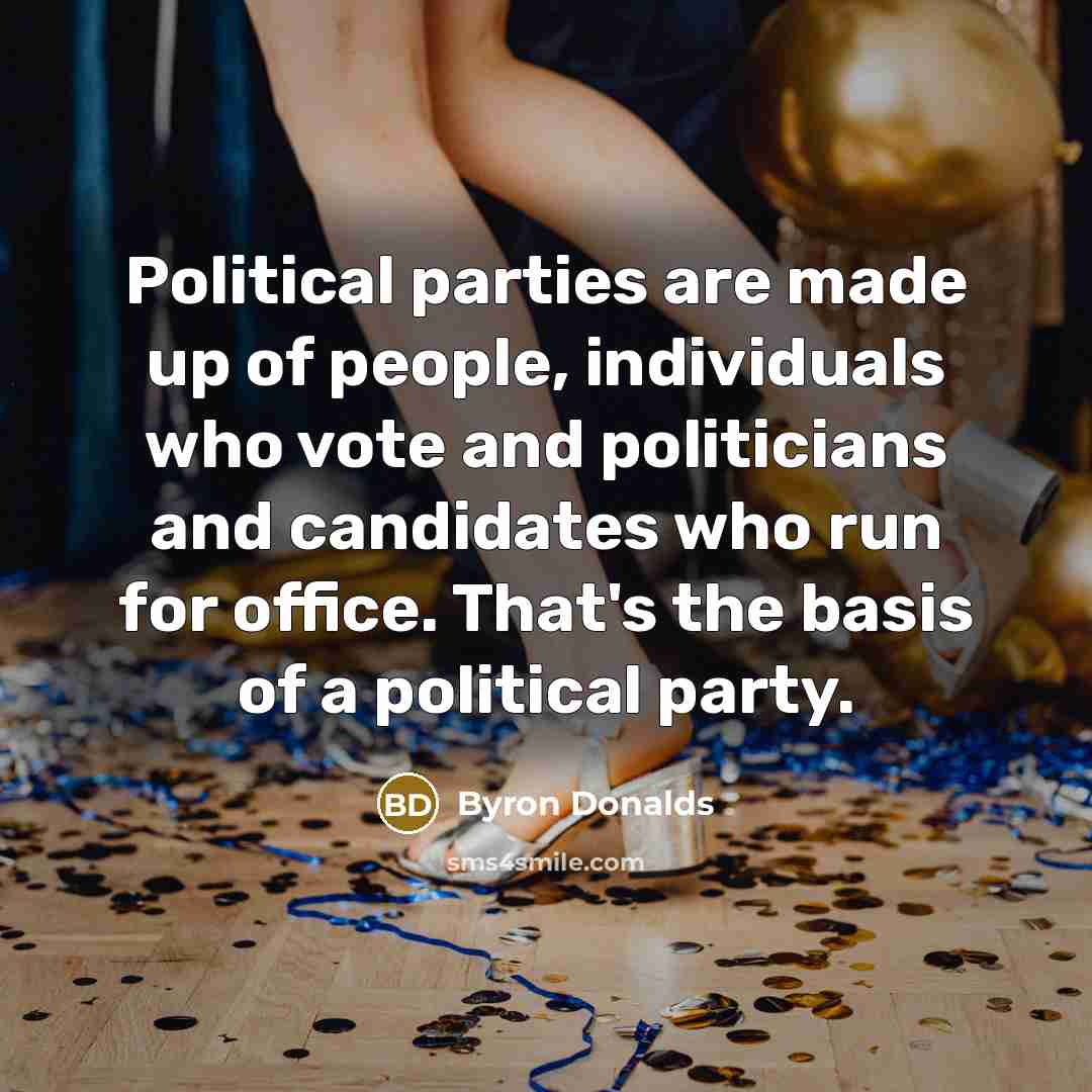 “Political parties are made up of people, individuals who vote…” quote by Byron Donalds