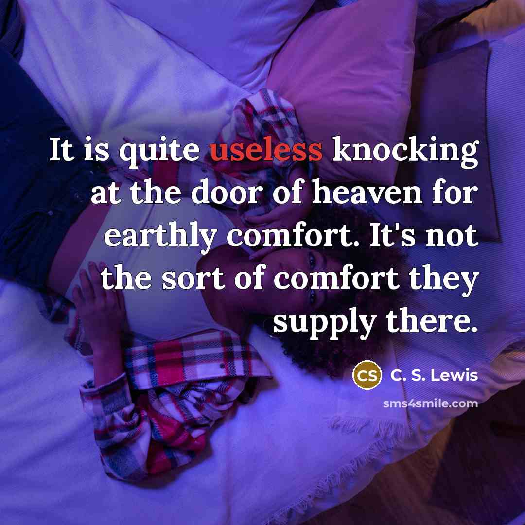 “It is quite useless knocking at the door of heaven…” quote by C. S. Lewis