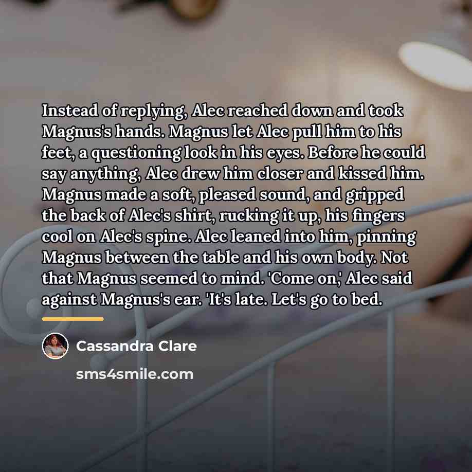 “Instead of replying, Alec reached down and took Magnus's hands.…” quote by Cassandra Clare