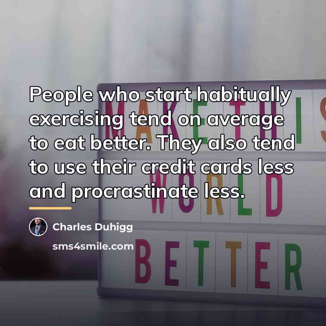 “People who start habitually exercising tend on average to eat…” quote by Charles Duhigg