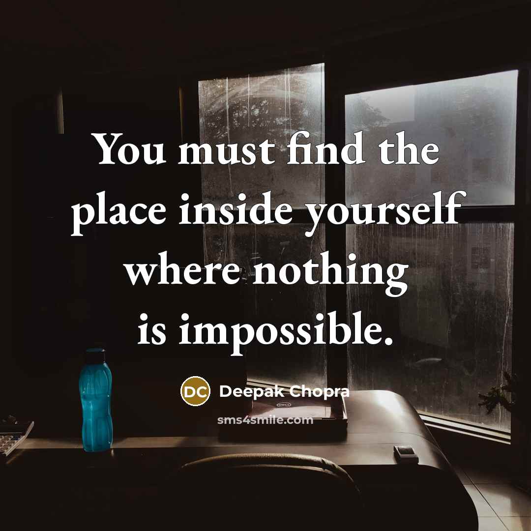“You must find the place inside yourself where nothing is…” quote by Deepak Chopra