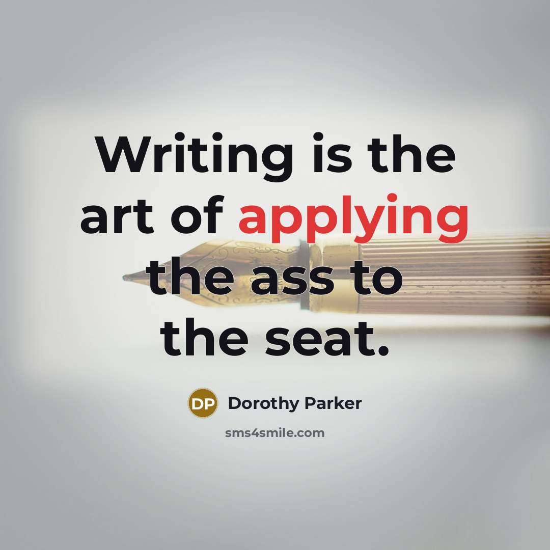 “Writing is the art of applying the ass to the…” quote by Dorothy Parker