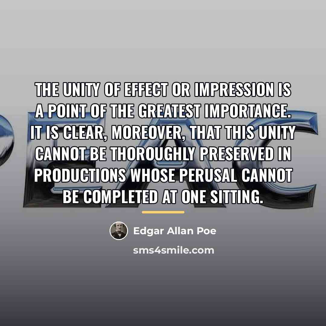 “The unity of effect or impression is a point of…” quote by Edgar Allan Poe
