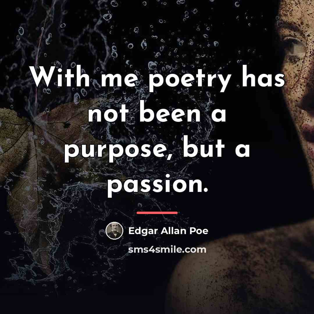 “With me poetry has not been a purpose, but a…” quote by Edgar Allan Poe