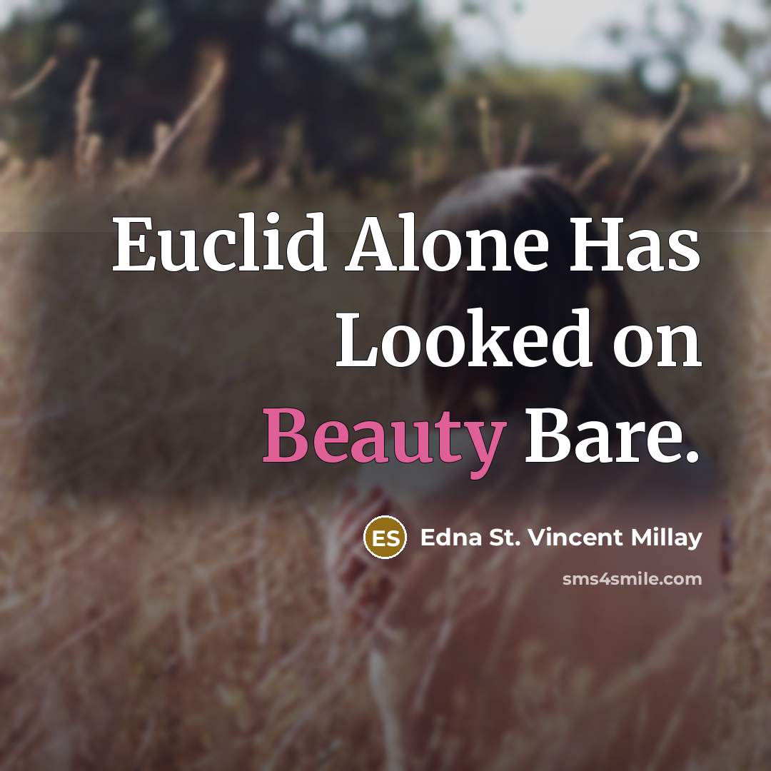“Euclid Alone Has Looked on Beauty Bare.” quote by Edna St. Vincent Millay