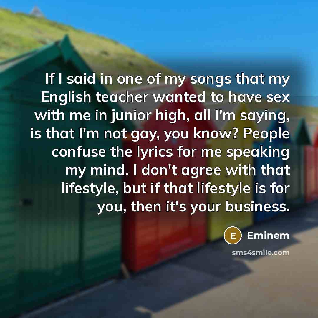 “If I said in one of my songs that my…” quote by Eminem