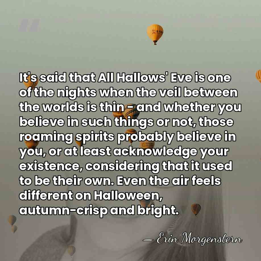 It's said that All Hallows' Eve is one of the nights when&hellip; - Erin Morgenstern