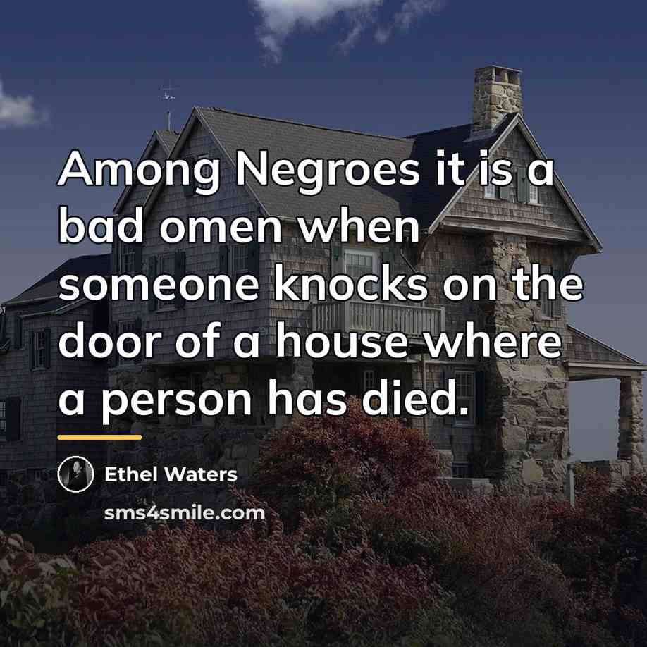 “Among Negroes it is a bad omen when someone knocks…” quote by Ethel Waters