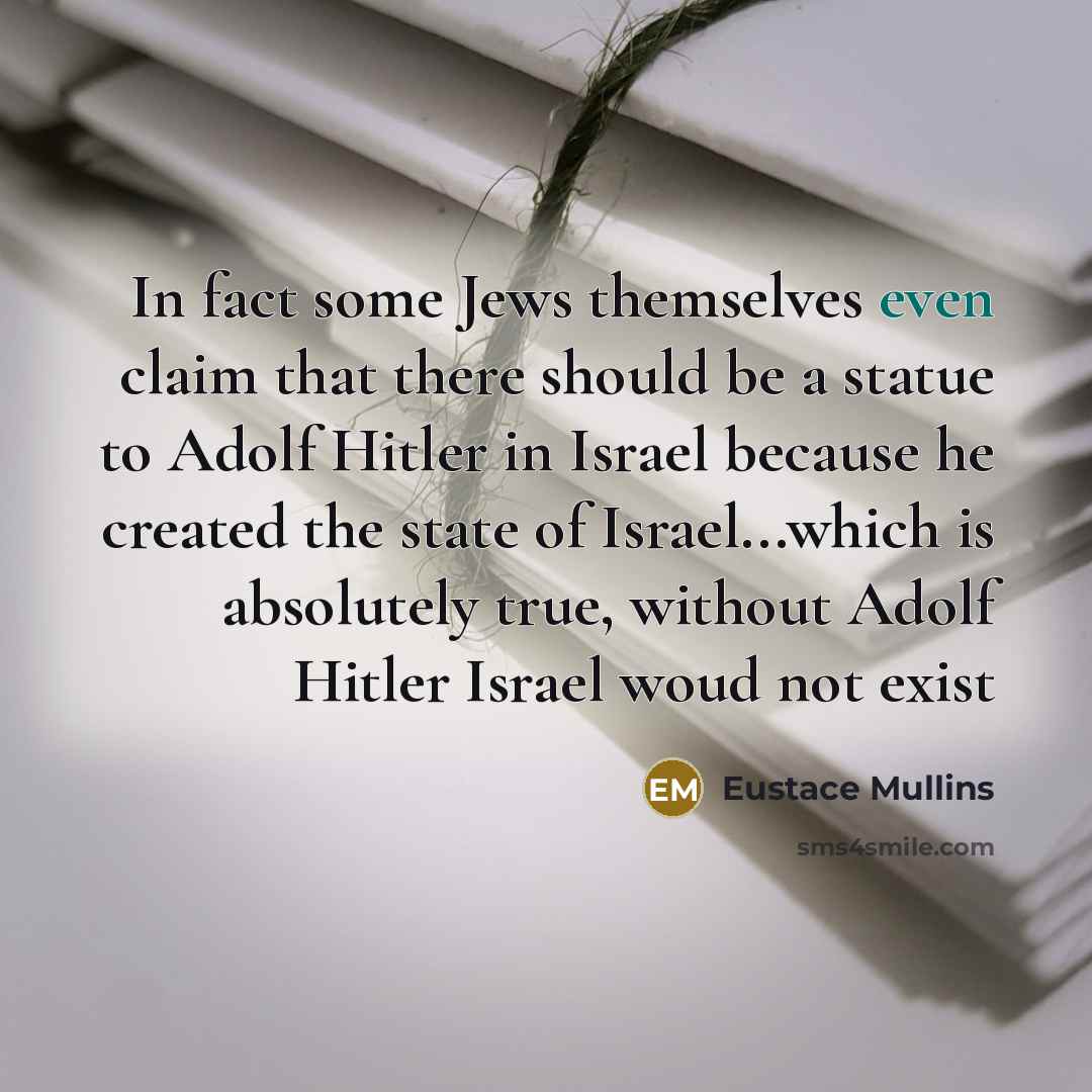 “In fact some Jews themselves even claim that there should…” quote by Eustace Mullins