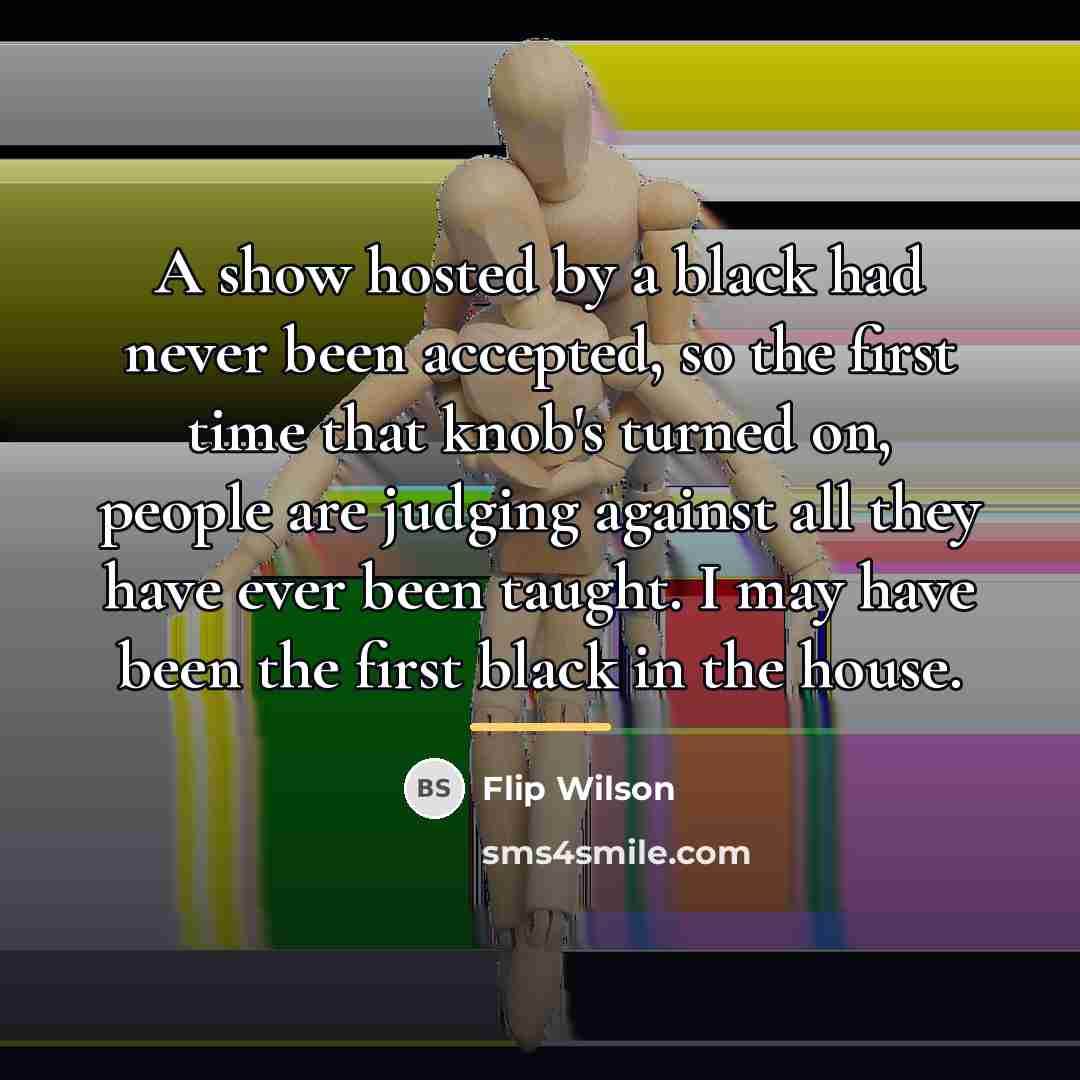 “A show hosted by a black had never been accepted,…” quote by Flip Wilson