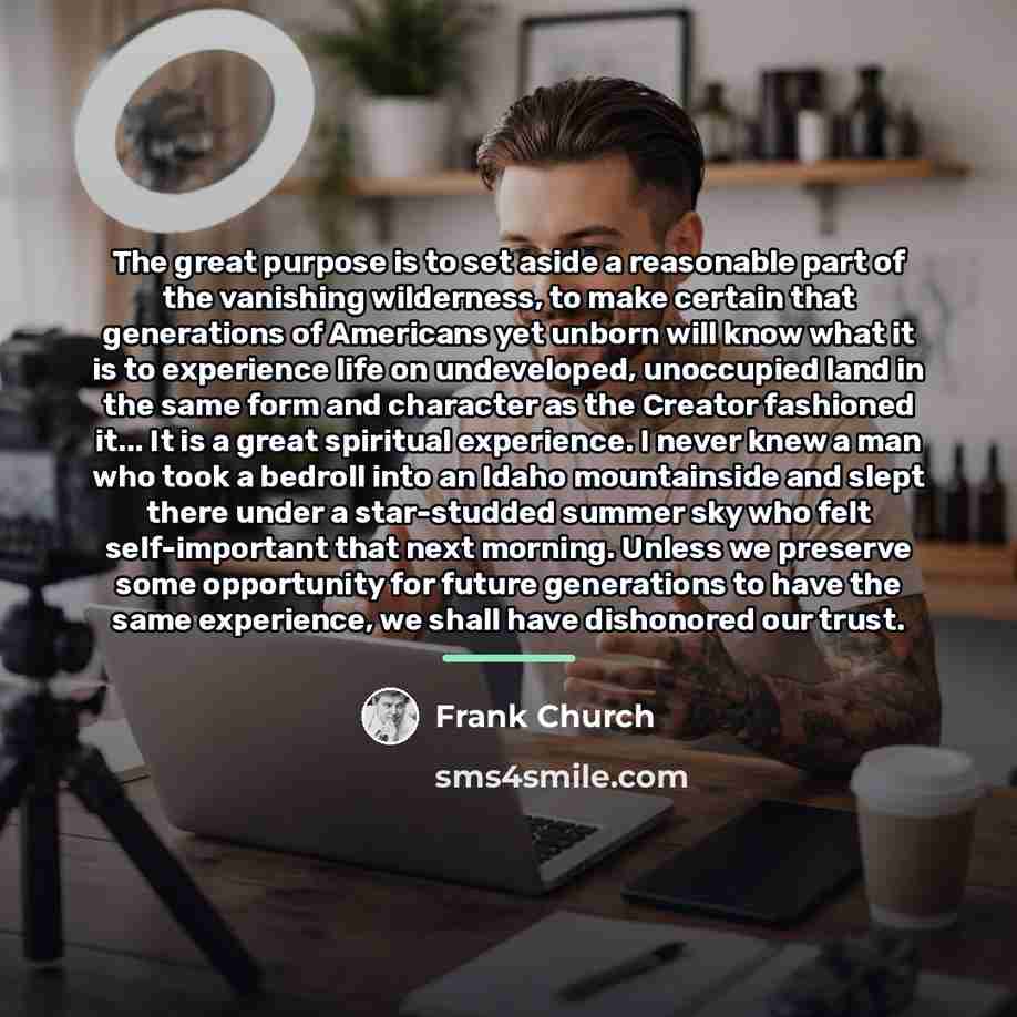 “The great purpose is to set aside a reasonable part…” quote by Frank Church