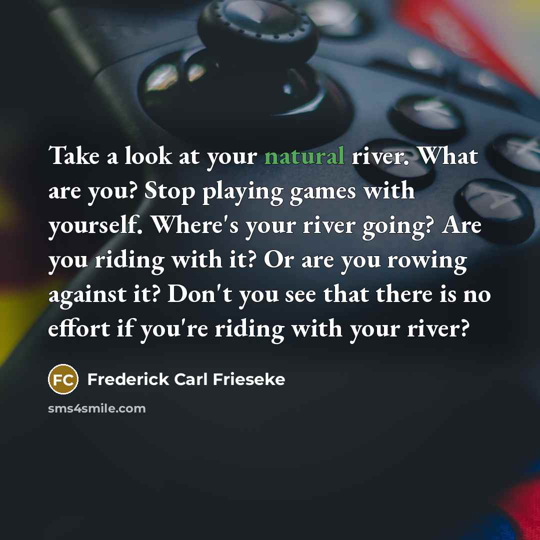 “Take a look at your natural river. What are you?…” quote by Frederick Carl Frieseke