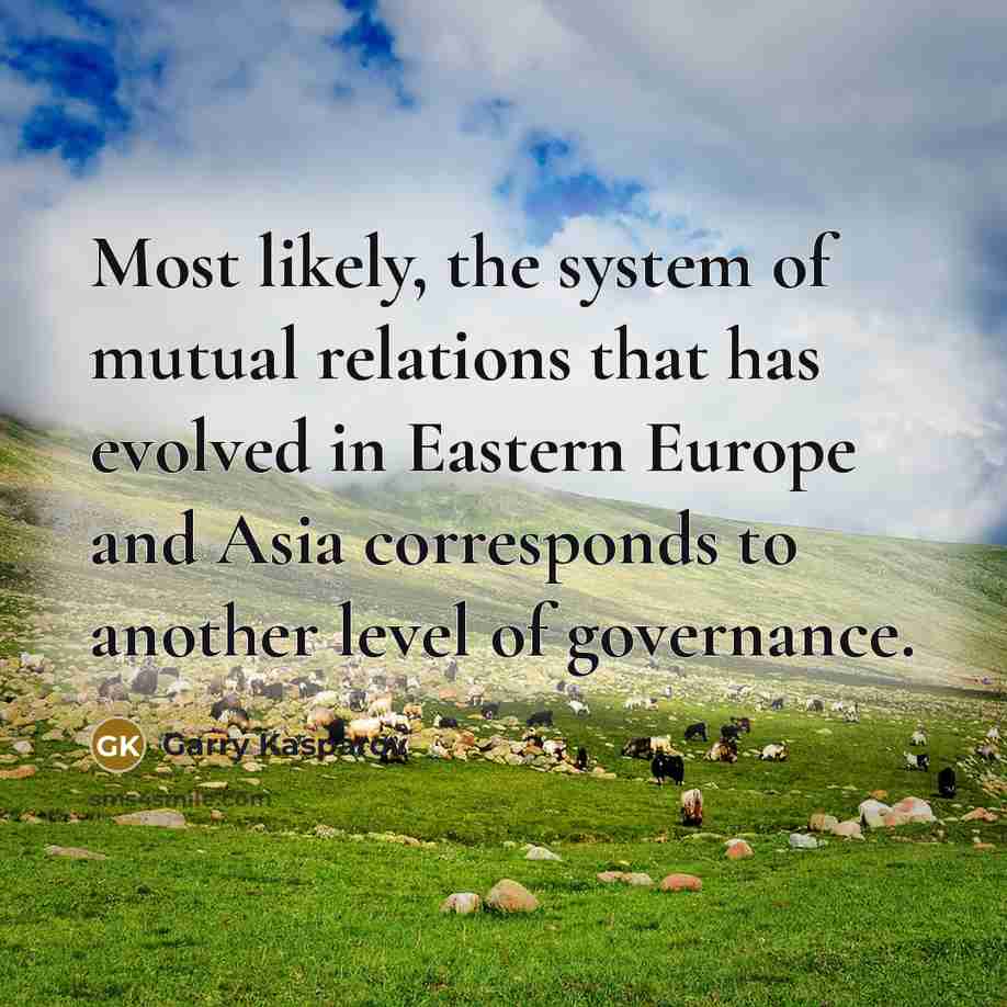 “Most likely, the system of mutual relations that has evolved…” quote by Garry Kasparov